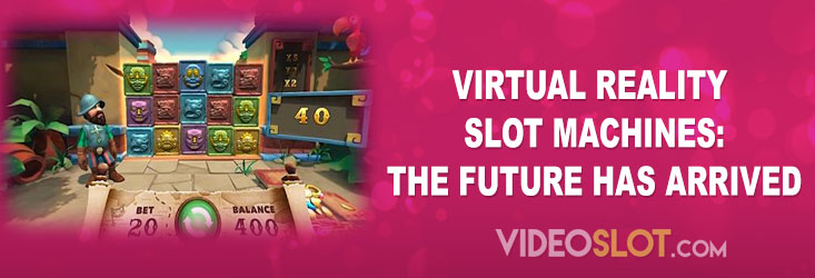 Virtual Reality Slot Machines: The Future Has Arrived