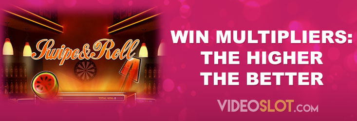 Win multipliers can make a big difference by boosting your payouts.