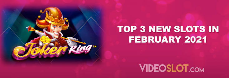 Top 3 New Slots in February 2021