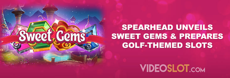 Spearhead Unveils Sweet Gems & Prepares Golf-Themed Slots