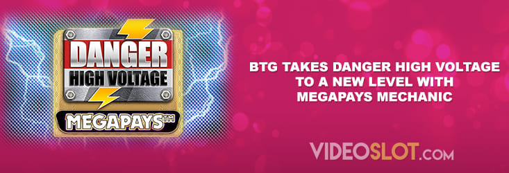 BTG adds Megapays mechanic to Danger Hing Voltage video slot